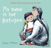 My Name Is Not Refugee