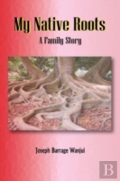 My Native Roots. A Family Story