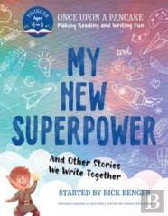 My New Superpower And Other Stories We Write Together
