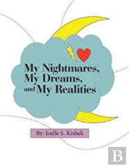 My Nightmares, My Dreams, And My Realities