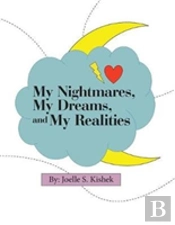 My Nightmares, My Dreams, And My Realities