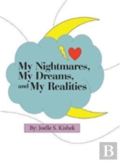 My Nightmares, My Dreams, And My Realities