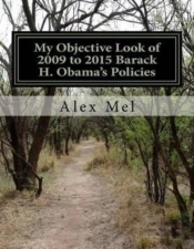 My Objective Look Of 2009 To 2015 Barack H. Obama'S Policies