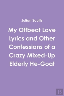 Bertrand.pt - My Offbeat Love Lyrics And Other Confessions Of A Crazy Mixed-Up Elderly He-Goat