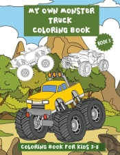 My Own Monster Truck Coloring Book (Book 3).