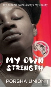 My Own Strength: My Dreams Were Always M
