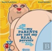 My Parents Are Not My Real Parents