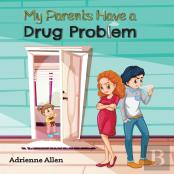 My Parents Have A Drug Problem