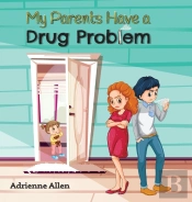 My Parents Have A Drug Problem