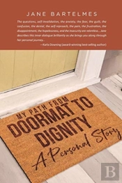 My Path From Doormat To Dignity: A Perso