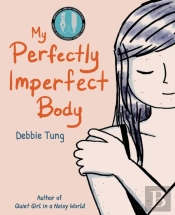 My Perfectly Imperfect Body