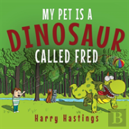 My Pet Is A Dinosaur Called Fred