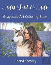 My Pet   Me: Grayscale Art Coloring Book