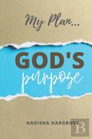 My Plan... God'S Purpose