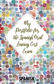 My Portfolio For The Spanish Oral Leaving Cert Exam