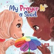 My Prayer Is A Seed