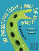 My Presentation Today Is About The Anaconda