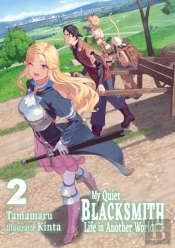 My Quiet Blacksmith Life In Another World: Volume 2 (Light Novel)