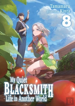 Bertrand.pt - My Quiet Blacksmith Life In Another World: Volume 8 (Light Novel)
