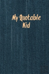 My Quotable Kid