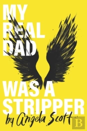 My Real Dad Was A Stripper