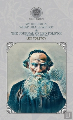 Bertrand.pt - My Religion, What Shall We Do? & The Journal Of Leo Tolstoi (First Volume-1895-1899)