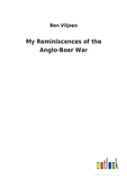 My Reminiscences Of The Anglo-Boer War