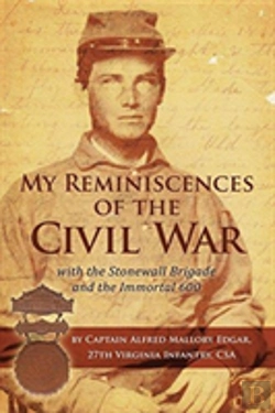 Bertrand.pt - My Reminiscences Of The Civil War With The Stonewall Brigade And The Immortal 600