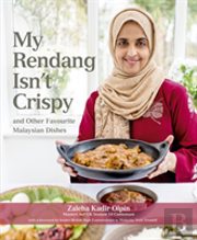 My Rendang Isnâ€™T Crispy And  Other Favourite Malaysian Dishes