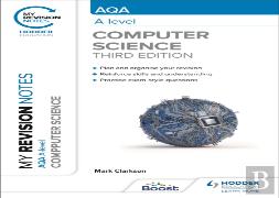My Revision Notes: Aqa A-Level Computer Science