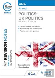 My Revision Notes: Aqa A-Level Politics: Uk Politics Second Edition