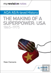 My Revision Notes: Aqa As/A-Level History: The Making Of A Superpower: Usa 1865-1975