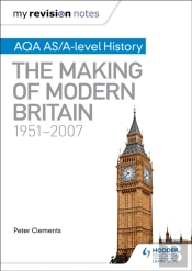 My Revision Notes: Aqa As/A-Level History: The Making Of Modern Britain, 1951â€“2007