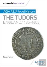 My Revision Notes: Aqa As/A-Level History: The Tudors: England, 1485-1603
