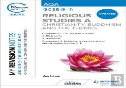 My Revision Notes: Aqa Gcse (9-1) Religious Studies Specification A Christianity, Buddhism And The Religious, Philosophical And Ethical Themes