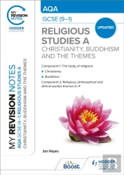 My Revision Notes: Aqa Gcse (9-1) Religious Studies Specification A Christianity, Buddhism And The Religious, Philosophical And Ethical Themes