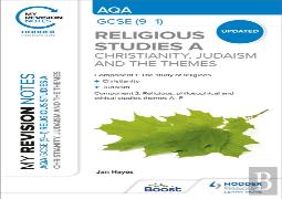 My Revision Notes: Aqa Gcse (9-1) Religious Studies Specification A Christianity, Judaism And The Religious, Philosophical And Ethical Themes