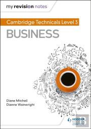 My Revision Notes: Cambridge Technicals Level 3 Business