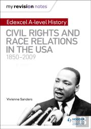 My Revision Notes: Edexcel A-Level History: Civil Rights And Race Relations In The Usa 1850-2009