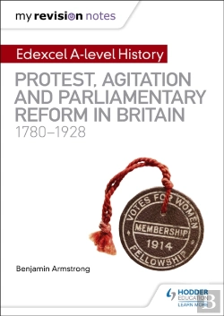 Bertrand.pt - My Revision Notes: Edexcel A-Level History: Protest, Agitation And Parliamentary Reform In Britain 1780-1928