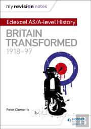 My Revision Notes: Edexcel As/A-Level History: Britain Transformed, 1918-97