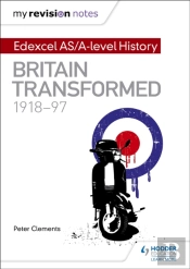 My Revision Notes: Edexcel As/A-Level History: Britain Transformed, 1918-97