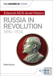 My Revision Notes: Edexcel As/A-Level History: Russia In Revolution, 1894-1924