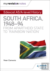 My Revision Notes: Edexcel As/A-Level History South Africa, 1948â€“94: From Apartheid State To 'Rainbow Nation'