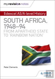 My Revision Notes: Edexcel As/A-Level History South Africa, 1948â€“94: From Apartheid State To 'Rainbow Nation'