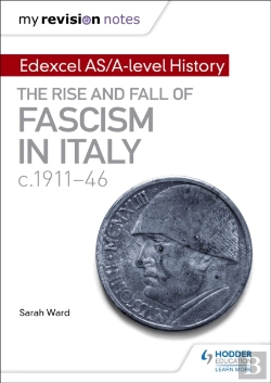 Bertrand.pt - My Revision Notes: Edexcel As/A-Level History: The Rise And Fall Of Fascism In Italy C1911-46
