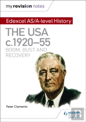 My Revision Notes: Edexcel As/A-Level History: The Usa, C1920â€“55: Boom, Bust And Recovery
