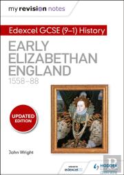 My Revision Notes: Edexcel Gcse (9-1) History: Early Elizabethan England, 1558â€“88