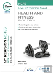 My Revision Notes: Ncfe Level 1/2 Technical Award In Health And Fitness, Second Edition