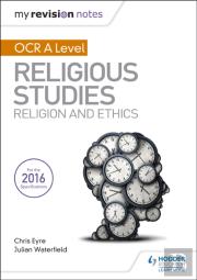 My Revision Notes Ocr A Level Religious Studies: Religion And Ethics